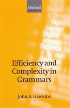 John Hawkins, John A. Hawkins, John A. (University of Cambridge) Hawkins, Hawkins John A. - Efficiency and Complexity in Grammars
