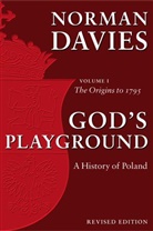 Norman Davies, Norman (Professor Emeritus of the University of London and Supernumerary Fellow of Wolfson College Davies, Davies Norman - God's Playground - 1: God's Playground