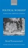 Margaret Kohl, Bernd Wannenwetsch, Bernd ( Wannenwetsch, Bernd (University Lecturer in Ethics Wannenwetsch, Bernd Wannenwetsch - Political Worship