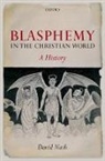 David Nash, David (Reader in History Nash, David S. Nash - Blasphemy in the Christian World