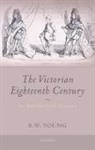 B. W. Young, B.w. Young, B.w. (University Lecturer and Student and T Young, B.W. (University Lecturer and Student and Tutor in History Young, Young B.W. - Victorian Eighteenth Century