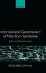 Richard Caplan, Richard (University Lecturer in Internatio Caplan - International Governance of War-Torn Territories