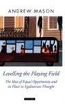Andrew Mason, Andrew (Professor of Political Theory Mason - Levelling the Playing Field
