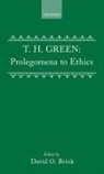 T H Green, T. H. Green, T. H. ((1836-1882) White''s Professor of Mo Green, Thomas Hill Green, David O Brink, David O. Brink... - Prolegomena to Ethics