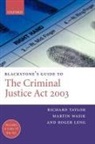 Roger Leng, Richard Taylor, Richard ( Taylor, Richard D. Leng Taylor, Martin Wasik, Wasik Martin - Blackstone''s Guide to the Criminal Justice Act 2003