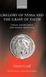 M S Laird, M. S. Laird, Martin Laird, Martin (Assistant Professor of Theology and Laird, Laird Martin - Gregory of Nyssa and the Grasp of Faith