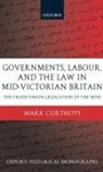 M C Curthoys, M. C. Curthoys, Mark Curthoys, Mark ( Curthoys, Mark (Research Editor Curthoys - Governments, Labour, and the Law in Mid-Victorian Britain