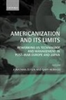 Jonathan (Professor of History Zeitlin, Jonathan Herrigel Zeitlin, Gary Herrigel, Herrigel Gary, Jonathan Zeitlin, Zeitlin Jonathan - Americanization and Its Limits