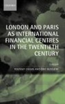Youssef Cassis, Youssef ( Cassis, Youssef Bussiere Cassis, Ric Bussi Re, 'Eric Bussi`ere, Eric Bussiere... - London and Paris As International Financial Centres in the Twentieth
