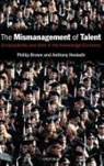 Philip Brown, Phillip Brown, Phillip (School of Social Sciences Brown, Phillip Hesketh Brown, Brown Phillip, Anthony Hesketh... - Mismanagement of Talent
