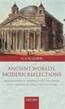 G. E. R. Lloyd, Geoffrey Lloyd, Geoffrey ( Lloyd, Geoffrey (Professor of Ancient Philosophy a Lloyd, Geoffrey (Professor of Ancient Philosophy and Science Lloyd, Geoffrey E. R. Lloyd... - Ancient Worlds, Modern Reflections
