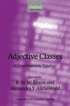 R. M. W. Dixon, R. M. W. Aikhenvald Dixon, Robert M.w. Aikhenvald Dixon, Alexandra Y Aikhenvald, Alexandra Y. Aikhenvald, R M W Dixon... - Adjective Classes