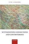 P. M. S Hacker, P. M. S ( Hacker, P. M. S. Hacker - Wittgenstein: Connections and Controversies