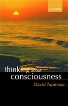 David Papineau, David ( Papineau, David (King''s College London) Papineau, Papineau David - Thinking About Consciousness