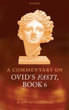 Littlewood, R Joy Littlewood, R. Joy Littlewood, R. Joy (Independent Scholar) Littlewood, R.joy Littlewood - Commentary on Ovid''s Fasti, Book 6