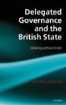 Matthew Flinders, Matthew (Reader in Parliamentary Governm Flinders, Flinders Matthew - Delegated Governance and the British State