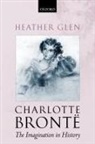 Heather Glen, Heather ( Glen, Heather (Senior Lecturer Glen - Charlotte Bronte: The Imagination in History