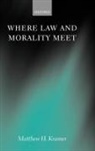 Matthew H Kramer, Matthew H. Kramer, Matthew H. (Professor of Legal and Politic Kramer - Where Law and Morality Meet