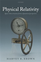 Harvey R Brown, Harvey R. Brown, Harvey R. (University of Oxford) Brown, Harvey R. Jr. Brown, Brown Harvey R. - Physical Relativity