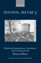 GIBSON, Bruce Gibson, Bruce (Lecturer in Classics Gibson, P Papinius Statius, P. Papinius Statius, Bruce Gibson - Statius Silvae 5