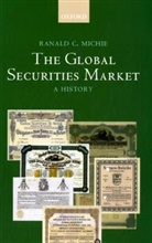 R C Michie, R. C. Michie, Ranald Michie, Ranald (Professor of History Michie - Global Securities Market