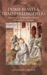 Catherine Osborne, Catherine (University of East Anglia) Osborne, Osborne Catherine - Dumb Beasts and Dead Philosophers
