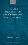 Penney Lewis, Penney (Reader in Law Lewis, Penny Lewis, Lewis Penney - Delayed Prosecution for Childhood Sexual Abuse