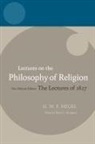 Georg Wilhelm Friedrich Hegel, Peter C. Hodgson, Peter C. Hodgson - Hegel: Lectures on the Philosophy of Religion