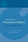Hegel, G. W. F. Hegel, Georg Wilhelm Friedrich Hegel, Peter C. Hodgson, Peter C. Hodgson - Hegel: Lectures on the Philosophy of Religion