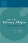 Hegel, G. W. F. Hegel, Georg Wilhelm Friedri Hegel, Georg Wilhelm Friedrich Hegel, Peter C. Hodgson - Hegel: Lectures on the Philosophy of Religion