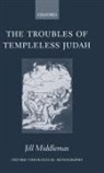 Jill Middlemas Dechow, Jill Middlemas, Jill (Liddon Research Fellow in Theolog Middlemas, Jill Anne Middlemas - Troubles of Templeless Judah