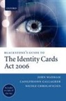 Nicole Chrolavicius, Chrolavicius Nicole, Caoilfhionn Gallagher, Gallagher Caoilfhionn, John Wadham, John (Deputy Chair Wadham... - Blackstone''s Guide to the Identity Cards Act 2006