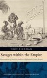 Troy Bickham, Troy (Assistant Professor of History Bickham, Bickham Troy - Savages Within the Empire