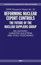 Christer Ahlstrom, Christer Anthony Ahlstrom, Christer Ahlström, Ian Anthony, Ian ( Anthony, Anthony Ian... - Reforming Nuclear Export Controls