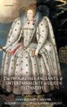 Jayne Elisabeth Archer, Jayne Elisabeth (Lecturer in Medieval and Archer, Jayne Elisabeth Goldring Archer, Elizabeth E. Goldring, Sarah S. Knight, Jayne Elisabeth Archer... - Progresses, Pageants, and Entertainments of Queen Elizabeth I
