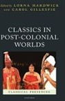 Lorna (Professor of Classical Studies an Hardwick, Lorna Gillespie Hardwick, Carol Gillespie, Lorna Hardwick - Classics in Post-Colonial Worlds