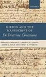 Gordon Campbell, Gordon Corns Campbell, Thomas N Corns, Thomas N. Corns, John K Hale, John K. Hale... - Milton and the Manuscript of De Doctrina Christiana