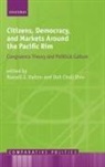 Russell J. Dalton, Doh Chull Shin, Doh Chull (Professor of Political Science Shin, Russell J Dalton, Russell J. Dalton, Doh C Shin... - Citizens, Democracy, and Markets Around the Pacific Rim