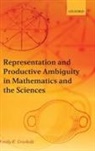 Emily R Grosholz, Emily R. Grosholz, Emily R. (The Pennsylvania State Univers Grosholz, Grosholz Emily R. - Representation and Productive Ambiguity in Mathematics and the Science