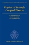 Vladimir Fortov, Vladimir Iakubov Fortov, Fortov Vladimir, Igor Iakubov, Igor T. Iakubov, Alexey Khrapak... - Physics of Strongly Coupled Plasma