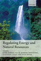 Barry Barton, Barry ( Barton, Barry Lucas Barton, Lila Barrera-Hern´andez, Lila Barrera-Hernandez, Lila Barrera-Hern'andez... - Regulating Energy and Natural Resources