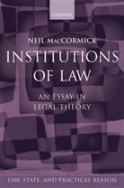 Maccormick, Neil MacCormick, Neil (Formerly Regius Professor of Public Law and the Law of Nature and Nations MacCormick, The Late Neil Maccormick, MacCormick Neil - Institutions of Law