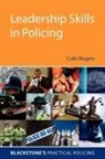 Colin Rogers, Colin (Senior Lecturer in Police Sciences Rogers, Colin (Senior Lecturer in Police Sciences at the School of Applied Sciences Rogers, Rogers Colin - Leadership Skills in Policing
