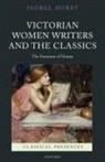 Isobel Hurst, Isobel (Lecturer in English and Classics Hurst, Isobel (Tutor in English and Classics Hurst, Hurst Isobel - Victorian Women Writers and the Classics