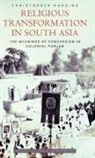 Christopher Harding, Christopher (Lecturer in Asian History Harding, Harding Christopher - Religious Transformation in South Asia