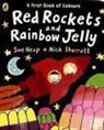 Sue Heap, Nick Sharratt - Red Rockets and Rainbow Jelly