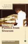 Mark P Whitaker, Mark P. Whitaker - Learning Politics From Sivaram