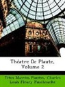 Charles Louis Fleury Panckoucke, Titus Macci Plautus, Titus Maccius Plautus - Thatre De Plaute, Volume 2