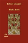 Franz Liszt - Life of Chopin