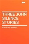 Algernon Blackwood - Three John Silence Stories